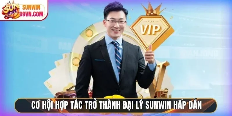 Sunwin ⭐️ Link Tải Sunwin IOS/APK Uy Tín Chính Thức 05/2026 17 Sunwin Cơ hội hợp tác trở thành đại lý Sunwin hấp dẫn