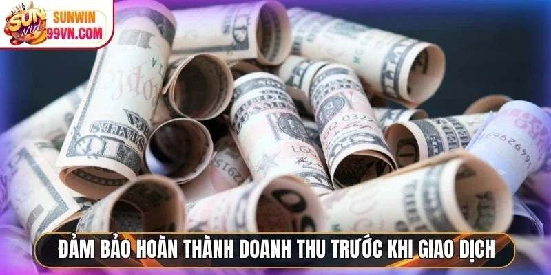 Rút Tiền Sunwin - Nhận Trong Tích Tắc, Không Cần Chờ Đợi 3 Sunwin Đảm bảo hoàn thành doanh thu cược trước khi giao dịch