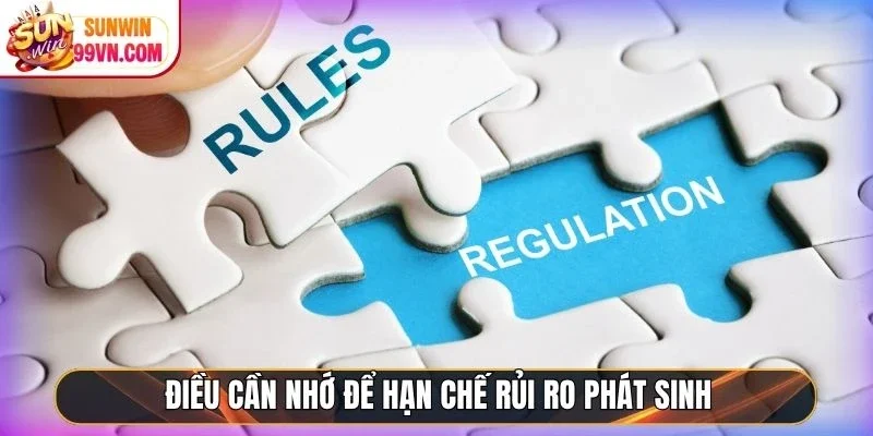 Điều cần nhớ để hạn chế rủi ro phát sinh
