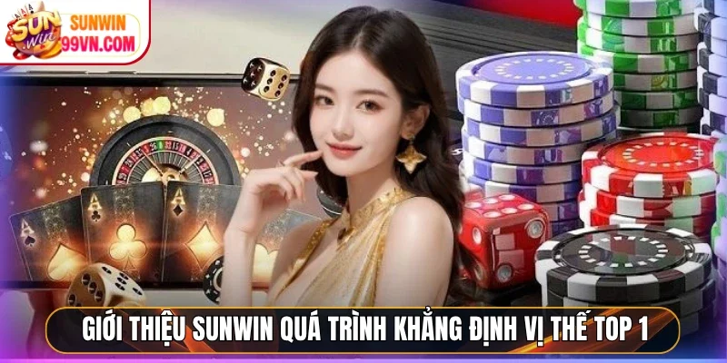 Giới thiệu Sunwin quá trình khẳng định vị thế top 1