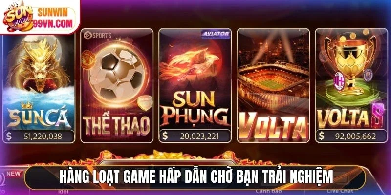 Hàng loạt game hấp dẫn chờ bạn trải nghiệm