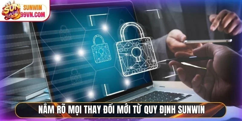 Chính Sách Bảo Mật Sunwin 4 Sunwin Nắm rõ mọi thay đổi mới từ quy định Sunwin