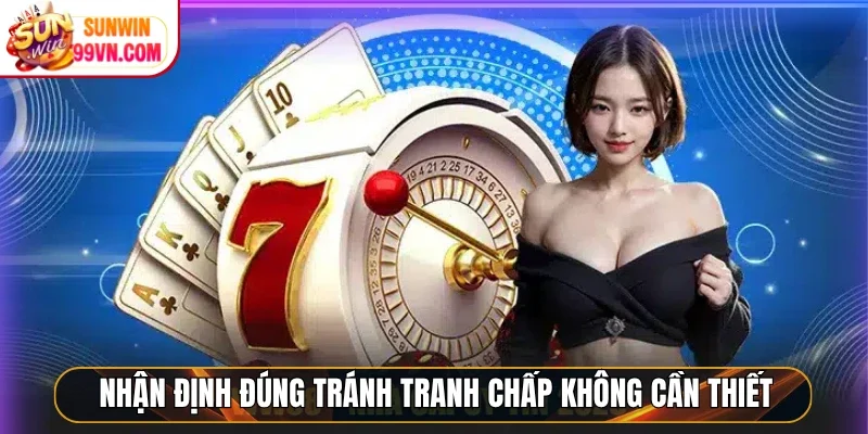 Nhận định đúng tránh tranh chấp không cần thiết